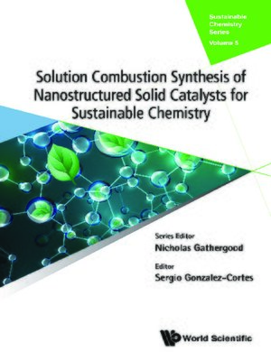 cover image of Solution Combustion Synthesis of Nanostructured Solid Catalysts For Sustainable Chemistry